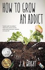 How to Grow an Addict