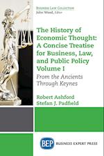 The History of Economic Thought: A Concise Treatise for Business, Law, and Public Policy Volume I