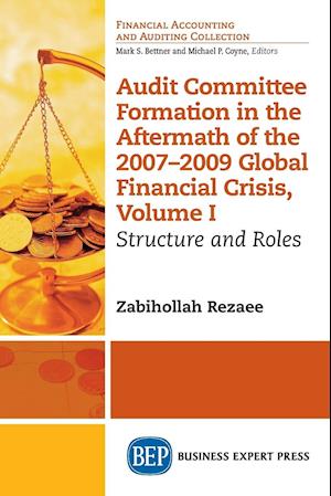 Audit Committee Formation in the Aftermath of the 2007-2009 Global Financial Crisis, Volume I