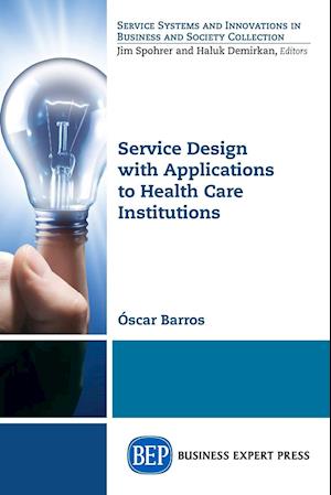 Service Design with Applications to Health Care Institutions