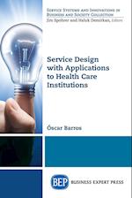 Service Design with Applications to Health Care Institutions