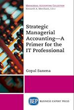 Strategic Managerial Accounting - A Primer for the IT Professional