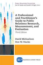 Professional and Practitioner's Guide to Public Relations Research, Measurement, and Evaluation, Third Edition