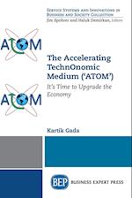 The Accelerating TechnOnomic Medium ('ATOM')