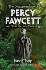 The Disappearance of Percy Fawcett and Other Famous Vanishings