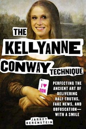 The Kellyanne Conway Technique