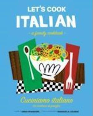 Let's Cook Italian, A Family Cookbook