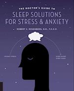 The Doctor's Guide to Sleep Solutions for Stress and Anxiety : Combat Stress and Sleep Better Every Night