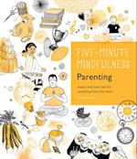 5-Minute Mindfulness: Parenting : Essays and Exercises for Parenting from the Heart