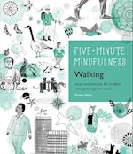 5-Minute Mindfulness: Walking : Essays and Exercises for Mindfully Moving Through the World