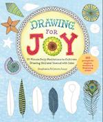 Drawing for Joy : 15-Minute Daily Meditations to Cultivate Drawing Skill and Unwind with Color--365 Prompts for Aspiring Artists