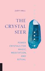 The Crystal Seer : Power Crystals for Magic, Meditation & Ritual