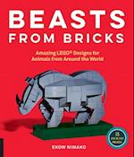 Beasts from Bricks : Amazing LEGO® Designs for Animals from Around the World - With 15 Step-by-Step Projects