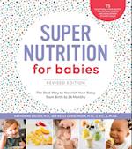 Super Nutrition for Babies, Revised Edition : The Best Way to Nourish Your Baby from Birth to 24 Months