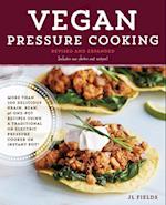 Vegan Pressure Cooking, Revised and Expanded : More than 100 Delicious Grain, Bean, and One-Pot Recipes  Using a Traditional or Electric Pressure Cooker or Instant Pot®