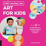 Little Learning Labs: Art for Kids, abridged edition : 26 Adventures in Drawing, Painting, Mixed Media and More; Activities for STEAM Learners