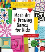 Math Art and Drawing Games for Kids : 40+ Fun Art Projects to Build Amazing Math Skills