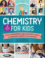 The Kitchen Pantry Scientist Chemistry for Kids : Science Experiments and Activities Inspired by Awesome Chemists, Past and Present; with 25 Illustrated Biographies of Amazing Scientists from Around t