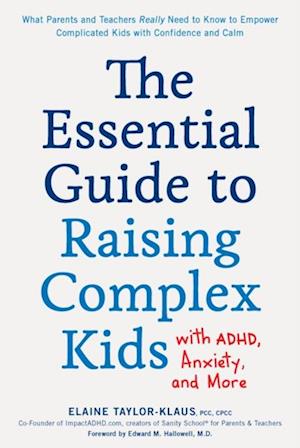 Essential Guide to Raising Complex Kids with ADHD, Anxiety, and More