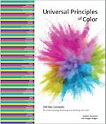 Universal Principles of Color : 100 Key Concepts for Understanding, Analyzing, and Working with Color