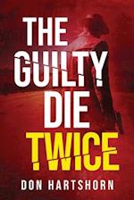 The Guilty Die Twice: A Legal Thriller 