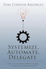 Systemize, Automate, Delegate