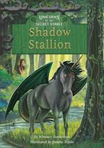 Unicorns of the Secret Stable: Shadow Stallion (Book 7)