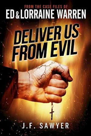 Deliver Us From Evil: From the Case Files of Ed & Lorraine Warren