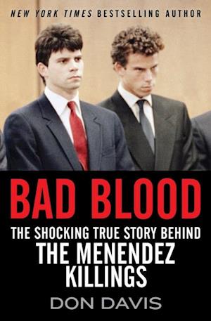 Bad Blood : The Shocking True Story Behind the Menendez Killings