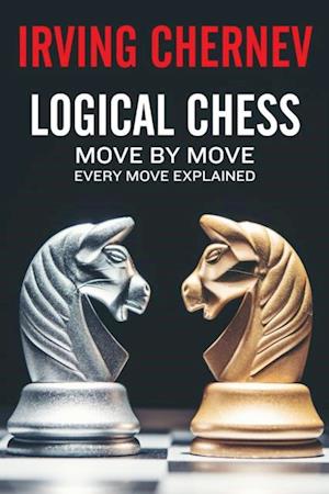 Logical Chess : Move By Move: Every Move Explained New Algebraic Edition