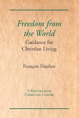 Freedom from the World: Guidance for Christian Living