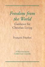 Freedom from the World: Guidance for Christian Living 