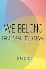 We Belong: Trinitarian Good News 