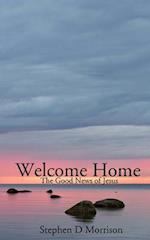 Welcome Home: The Good News of Jesus 