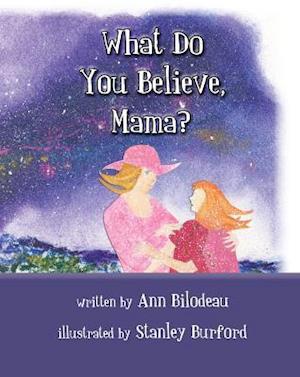 What Do You Believe, Mama?