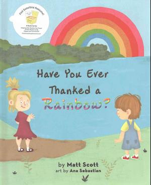 Have You Ever Thanked a Rainbow?