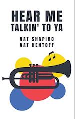 Hear Me Talkin' to Ya : Nat Shapiro, Nat Hentoff 