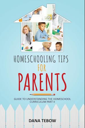 Homeschooling Tips for Parents Guide to Understanding the Homeschool Curriculum Part II