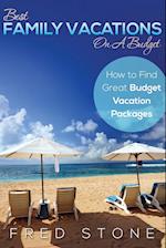 Best Family Vacations on a Budget How to Find Great Budget Vacation Packages