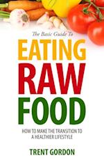 Basic Guide To Eating Raw Food