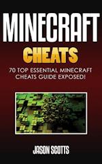 Minecraft Cheats : 70 Top Essential Minecraft Cheats Guide Exposed!