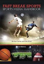Fast Break Sports: Sports Media Handbook 