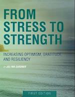 From Stress to Strength: Increasing Optimism, Gratitude, and Resiliency (First Edition) 