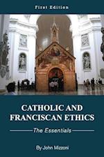 Mizzoni, J:  Catholic and Franciscan Ethics