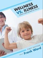 Wellness vs. Illness: Health Care Delivery in the U.S. 