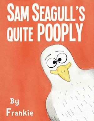 Sam Seagull's Quite Pooply