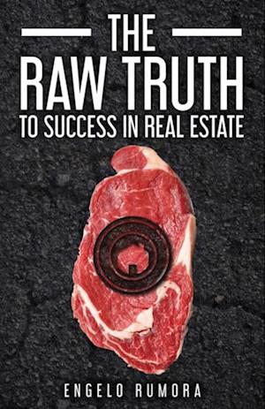 Raw Truth to Success in Real Estate