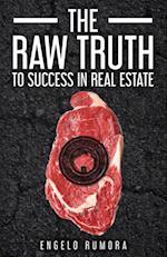 Raw Truth to Success in Real Estate