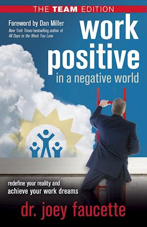 Work Positive in a Negative World, The Team Edition