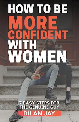 How to Be More Confident with Women